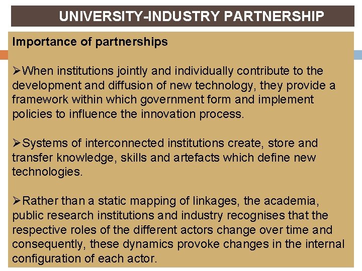 UNIVERSITY-INDUSTRY PARTNERSHIP Importance of partnerships ØWhen institutions jointly and individually contribute to the development