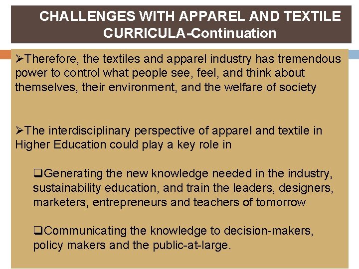 CHALLENGES WITH APPAREL AND TEXTILE CURRICULA-Continuation ØTherefore, the textiles and apparel industry has tremendous