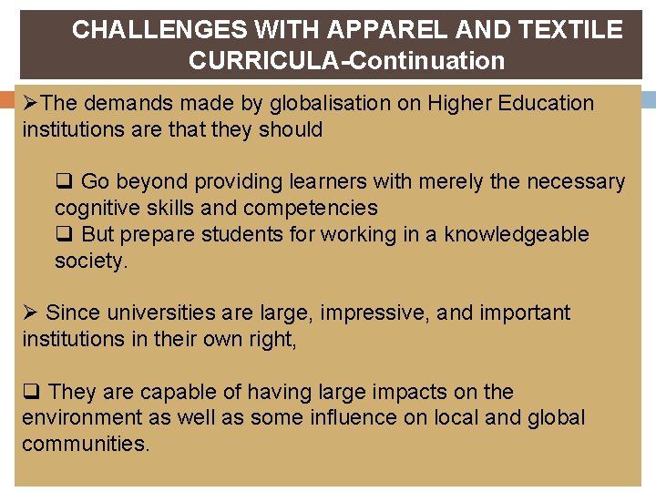 CHALLENGES WITH APPAREL AND TEXTILE CURRICULA-Continuation ØThe demands made by globalisation on Higher Education