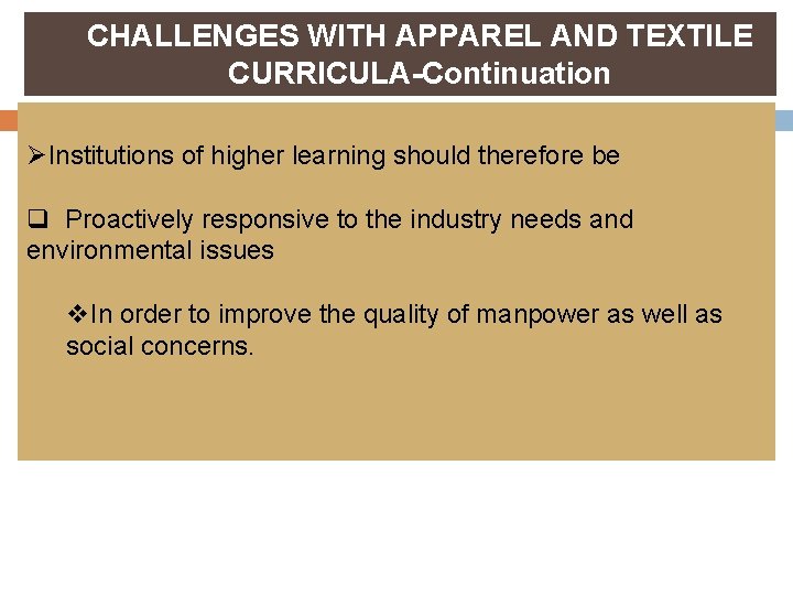 CHALLENGES WITH APPAREL AND TEXTILE CURRICULA-Continuation ØInstitutions of higher learning should therefore be q