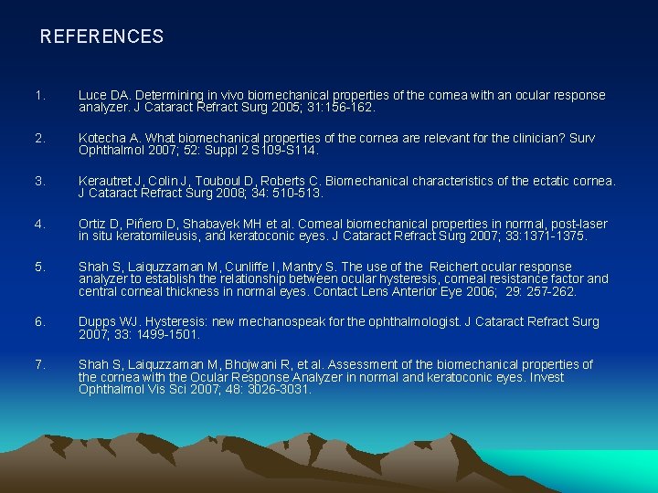 REFERENCES 1. Luce DA. Determining in vivo biomechanical properties of the cornea with an