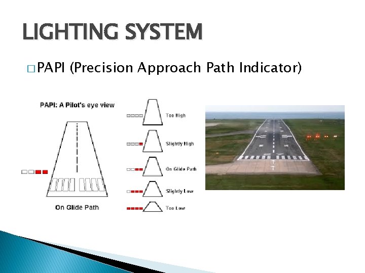 LIGHTING SYSTEM � PAPI (Precision Approach Path Indicator) 