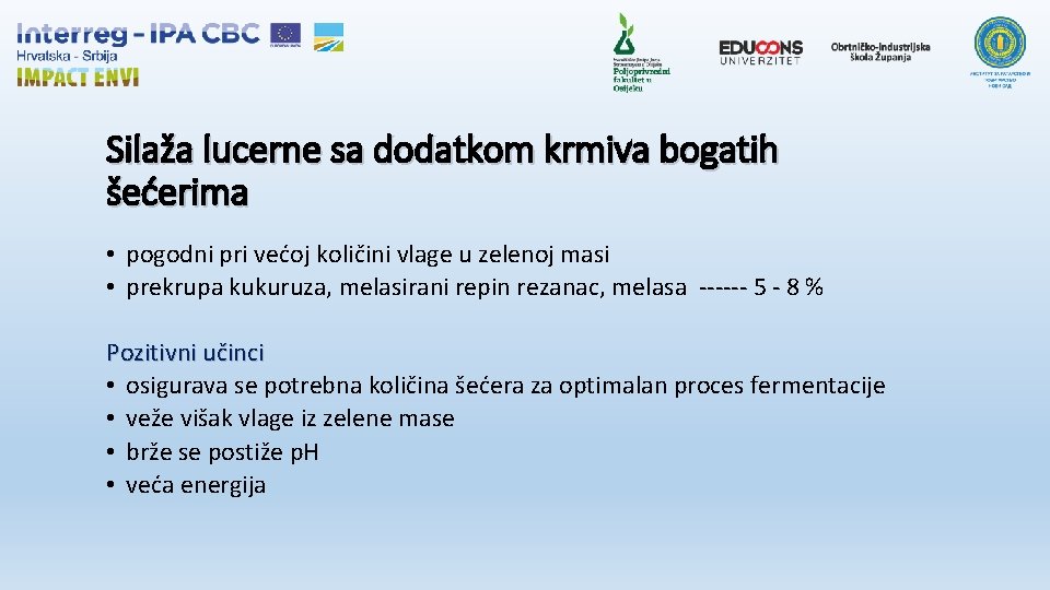 Silaža lucerne sa dodatkom krmiva bogatih šećerima • pogodni pri većoj količini vlage u