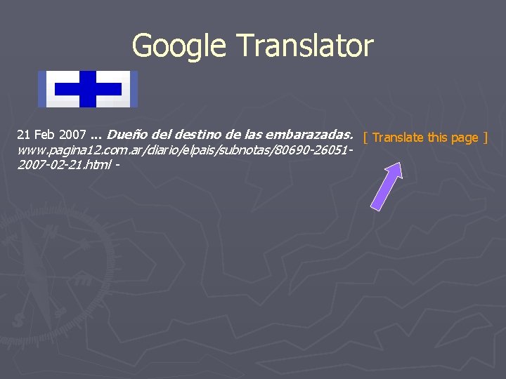 Google Translator 21 Feb 2007. . . Dueño del destino de las embarazadas. [