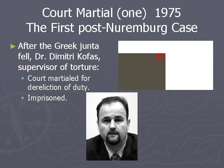 Court Martial (one) 1975 The First post-Nuremburg Case ► After the Greek junta fell,