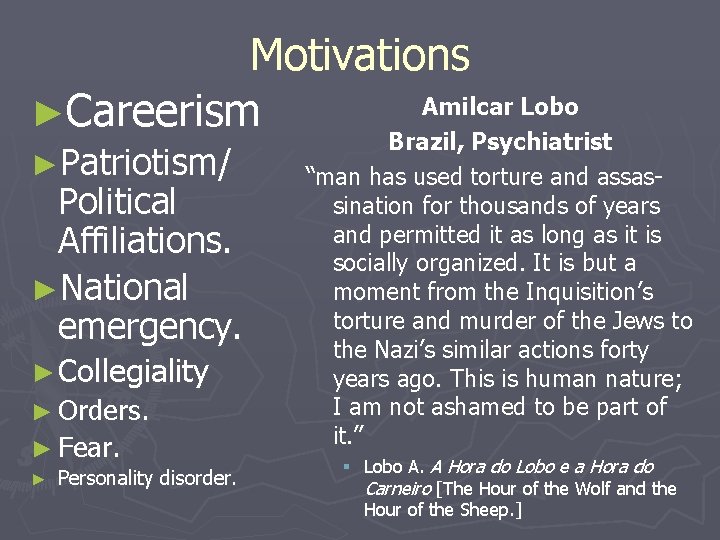 Motivations Amilcar Lobo ►Careerism ►Patriotism/ Political Affiliations. ►National emergency. ► Collegiality ► Orders. ►