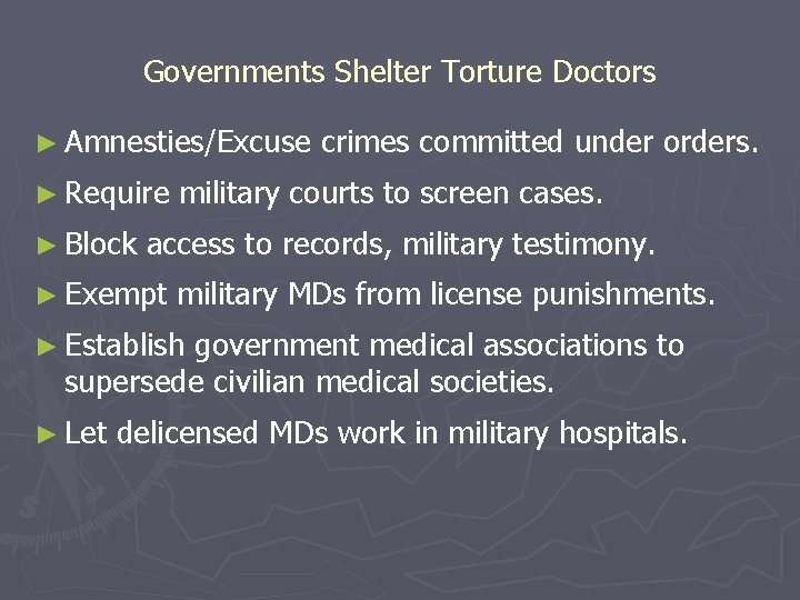 Governments Shelter Torture Doctors ► Amnesties/Excuse ► Require ► Block crimes committed under orders.