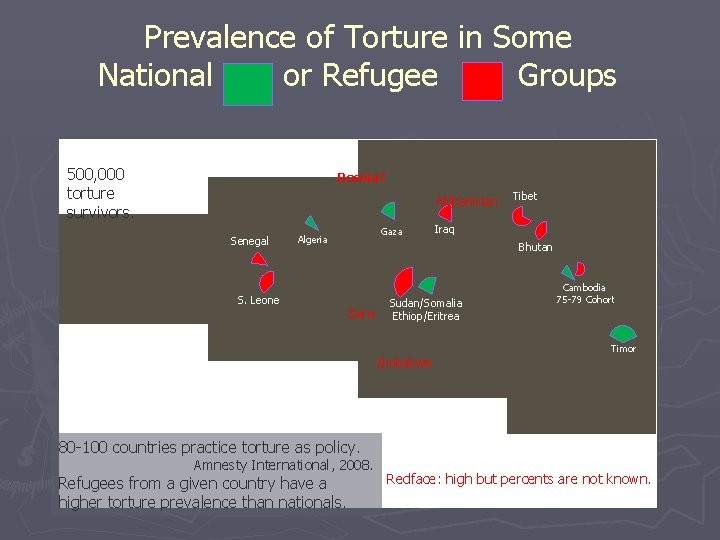 Prevalence of Torture in Some National or Refugee Groups 500, 000 torture survivors. Bosnia?