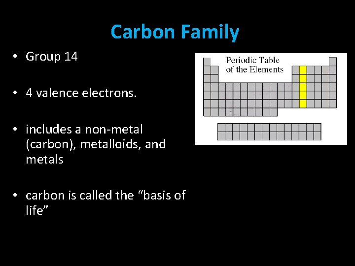Carbon Family • Group 14 • 4 valence electrons. • includes a non-metal (carbon),