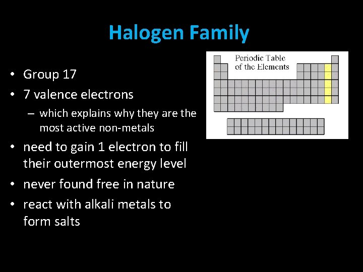 Halogen Family • Group 17 • 7 valence electrons – which explains why they
