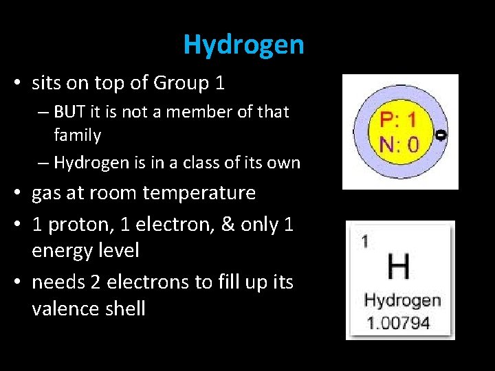 Hydrogen • sits on top of Group 1 – BUT it is not a