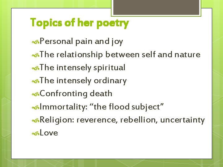 Topics of her poetry Personal pain and joy The relationship between self and nature