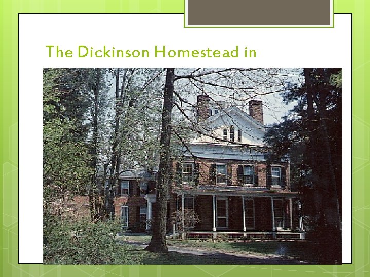 The Dickinson Homestead in Amherst, Massachusetts 