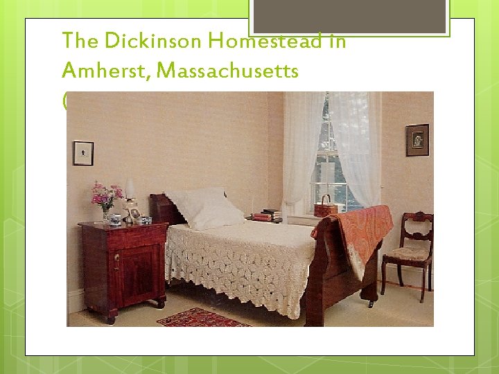 The Dickinson Homestead in Amherst, Massachusetts (bedroom) 