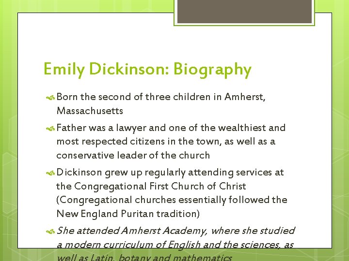 Emily Dickinson: Biography Born the second of three children in Amherst, Massachusetts Father was