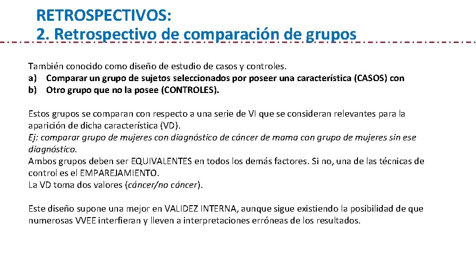 RETROSPECTIVOS: 2. Retrospectivo de comparación de grupos También conocido como diseño de estudio de