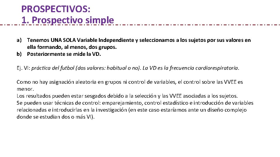 PROSPECTIVOS: 1. Prospectivo simple a) Tenemos UNA SOLA Variable Independiente y seleccionamos a los