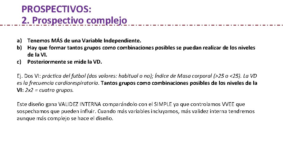 PROSPECTIVOS: 2. Prospectivo complejo a) Tenemos MÁS de una Variable Independiente. b) Hay que