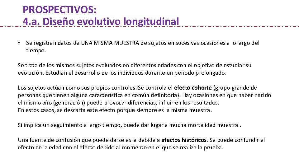 PROSPECTIVOS: 4. a. Diseño evolutivo longitudinal • Se registran datos de UNA MISMA MUESTRA