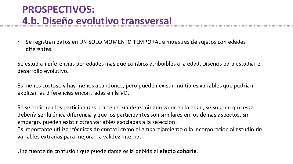 PROSPECTIVOS: 4. b. Diseño evolutivo transversal • Se registran datos en UN SOLO MOMENTO