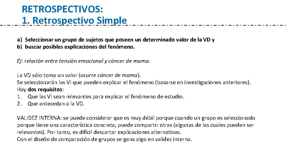 RETROSPECTIVOS: 1. Retrospectivo Simple a) Seleccionar un grupo de sujetos que poseen un determinado