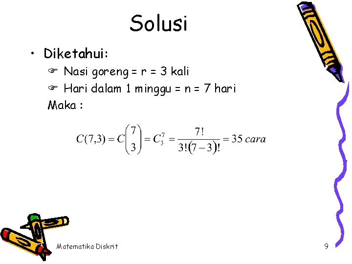 Solusi • Diketahui: F Nasi goreng = r = 3 kali F Hari dalam