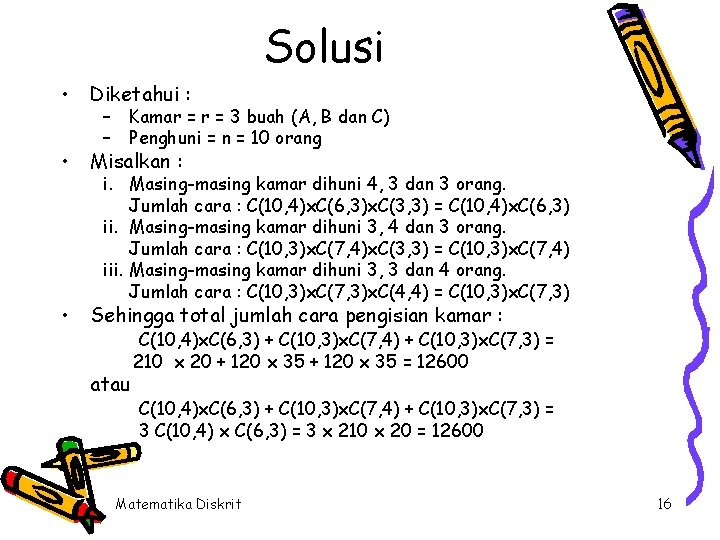 Solusi • Diketahui : • Misalkan : • Sehingga total jumlah cara pengisian kamar