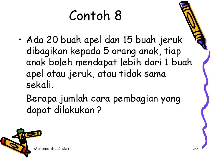 Contoh 8 • Ada 20 buah apel dan 15 buah jeruk dibagikan kepada 5