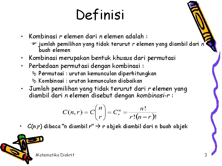 Definisi • Kombinasi r elemen dari n elemen adalah : F jumlah pemilihan yang