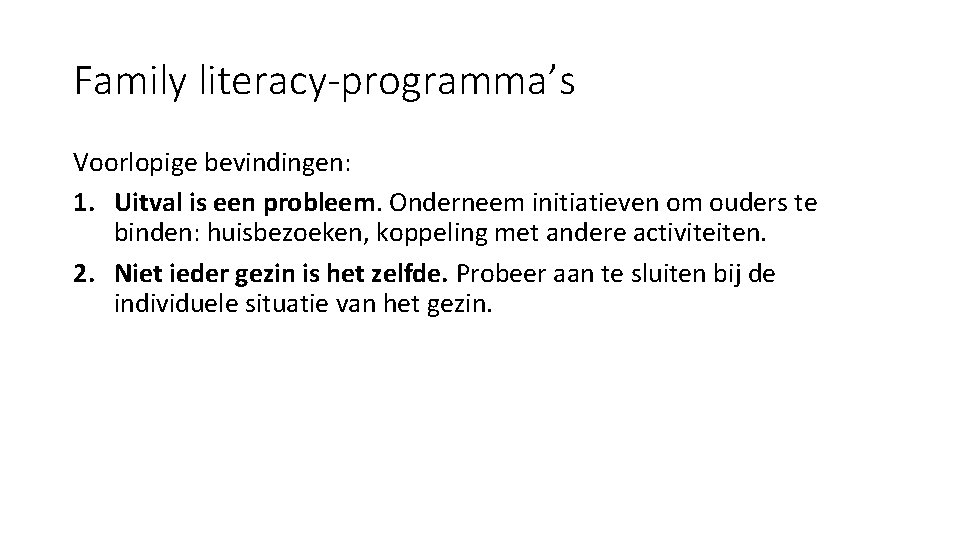 Family literacy-programma’s Voorlopige bevindingen: 1. Uitval is een probleem. Onderneem initiatieven om ouders te