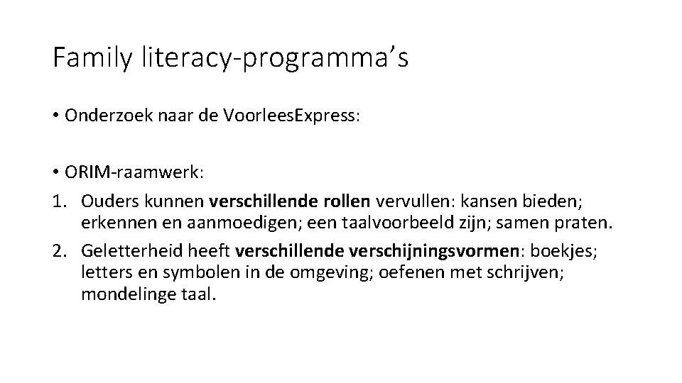 Family literacy-programma’s • Onderzoek naar de Voorlees. Express: • ORIM-raamwerk: 1. Ouders kunnen verschillende