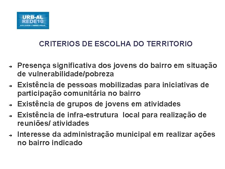 CRITERIOS DE ESCOLHA DO TERRITORIO ➔ ➔ ➔ Presença significativa dos jovens do bairro