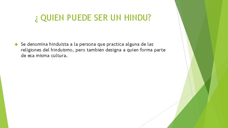 ¿ QUIEN PUEDE SER UN HINDU? Se denomina hinduista a la persona que practica