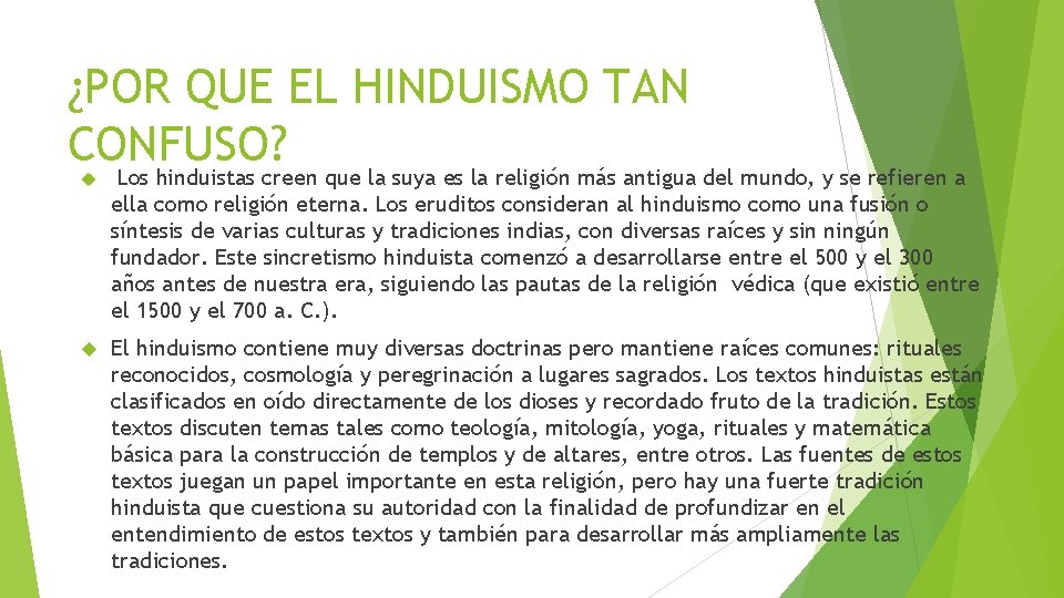 ¿POR QUE EL HINDUISMO TAN CONFUSO? Los hinduistas creen que la suya es la