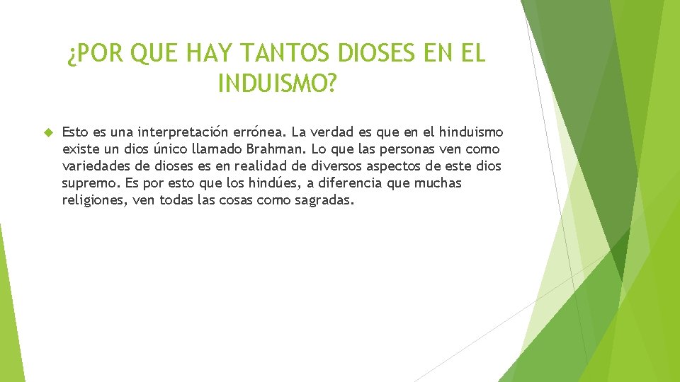 ¿POR QUE HAY TANTOS DIOSES EN EL INDUISMO? Esto es una interpretación errónea. La