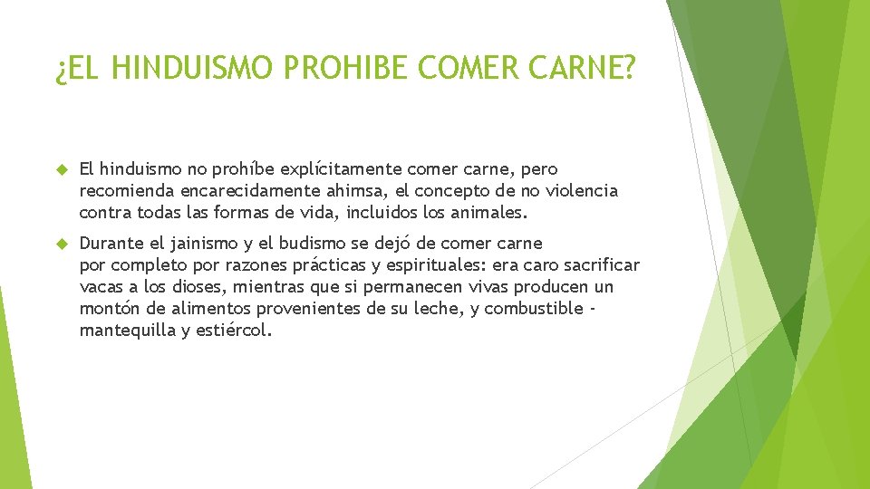 ¿EL HINDUISMO PROHIBE COMER CARNE? El hinduismo no prohíbe explícitamente comer carne, pero recomienda