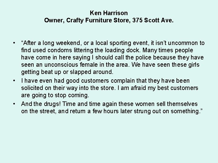 Ken Harrison Owner, Crafty Furniture Store, 375 Scott Ave. • “After a long weekend,