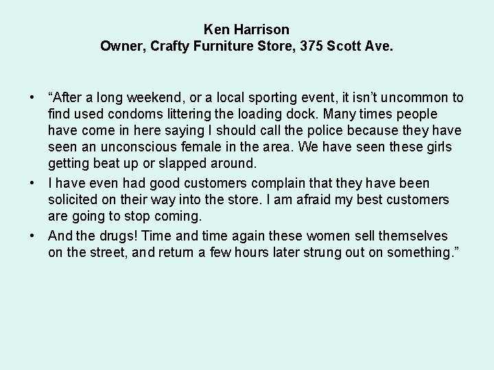 Ken Harrison Owner, Crafty Furniture Store, 375 Scott Ave. • “After a long weekend,