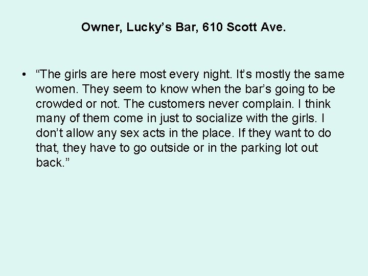 Owner, Lucky’s Bar, 610 Scott Ave. • “The girls are here most every night.