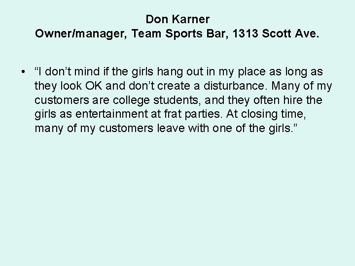 Don Karner Owner/manager, Team Sports Bar, 1313 Scott Ave. • “I don’t mind if