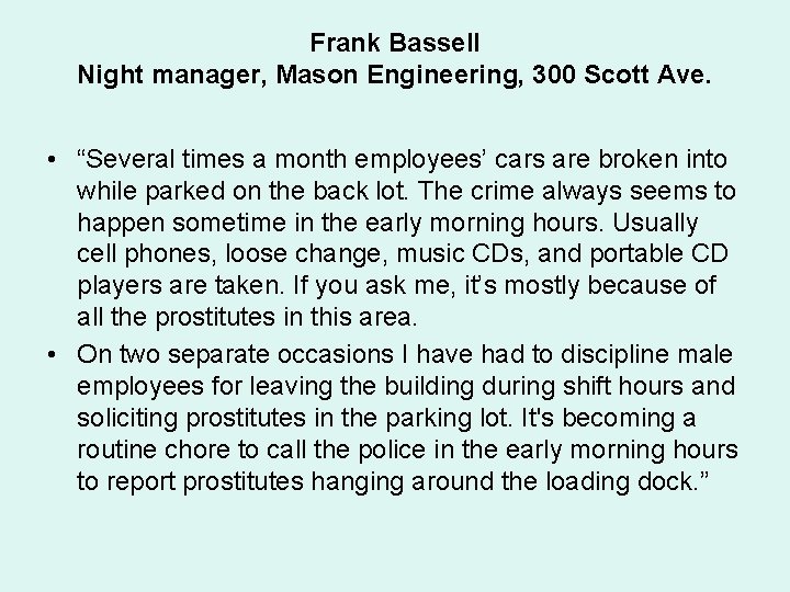 Frank Bassell Night manager, Mason Engineering, 300 Scott Ave. • “Several times a month