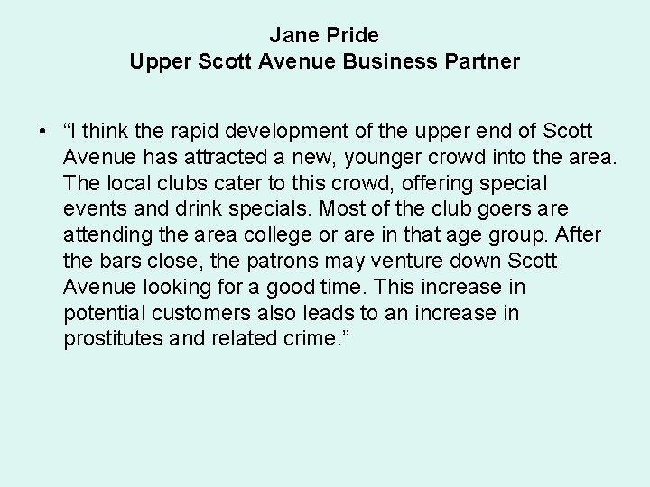 Jane Pride Upper Scott Avenue Business Partner • “I think the rapid development of