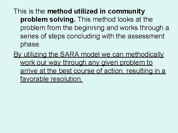 This is the method utilized in community problem solving. This method looks at the