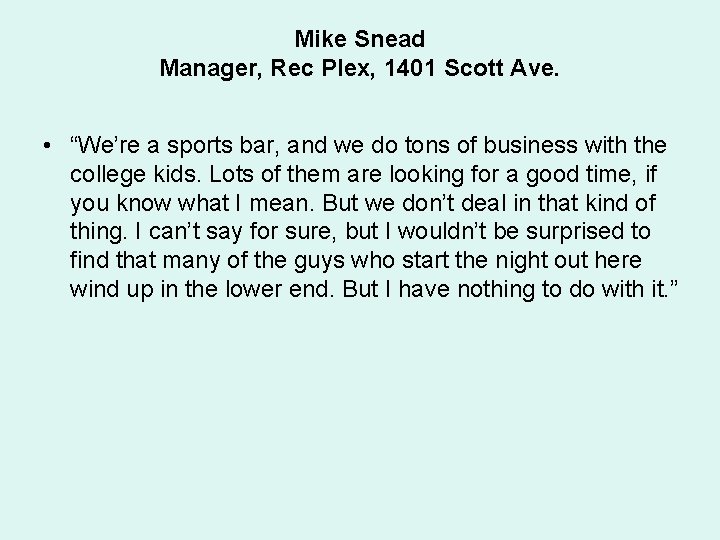 Mike Snead Manager, Rec Plex, 1401 Scott Ave. • “We’re a sports bar, and