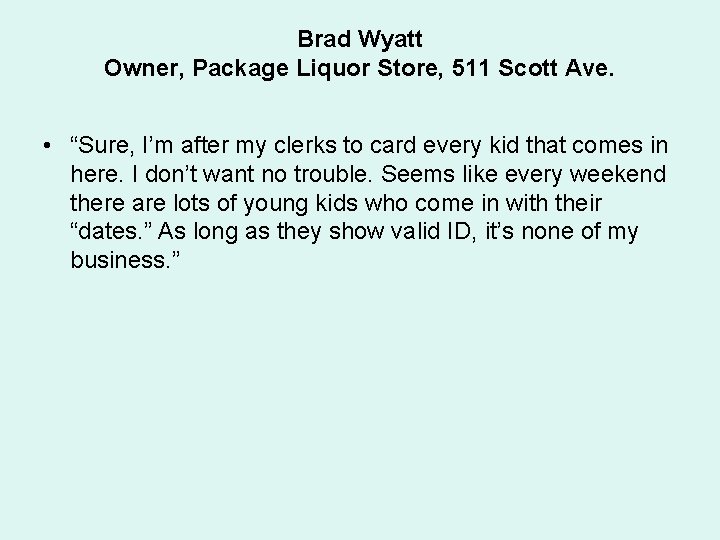 Brad Wyatt Owner, Package Liquor Store, 511 Scott Ave. • “Sure, I’m after my