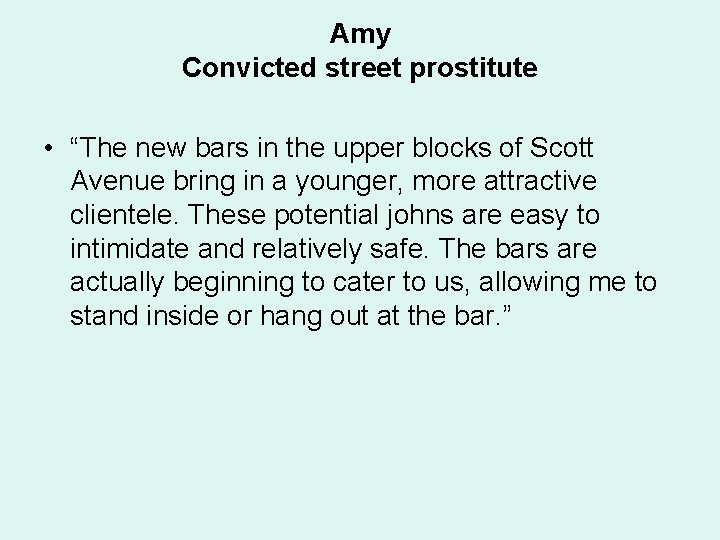 Amy Convicted street prostitute • “The new bars in the upper blocks of Scott