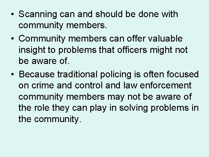  • Scanning can and should be done with community members. • Community members