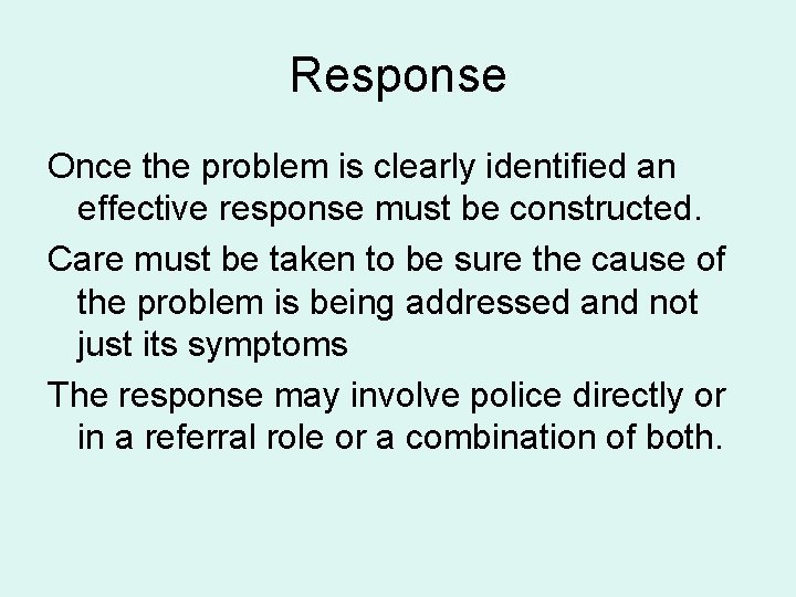 Response Once the problem is clearly identified an effective response must be constructed. Care