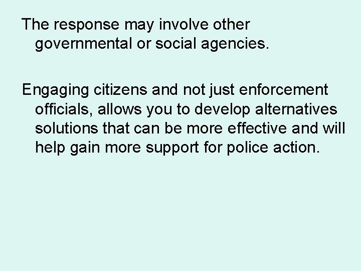 The response may involve other governmental or social agencies. Engaging citizens and not just