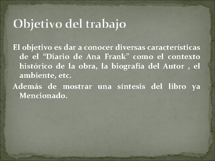 Objetivo del trabajo El objetivo es dar a conocer diversas características de el “Diario